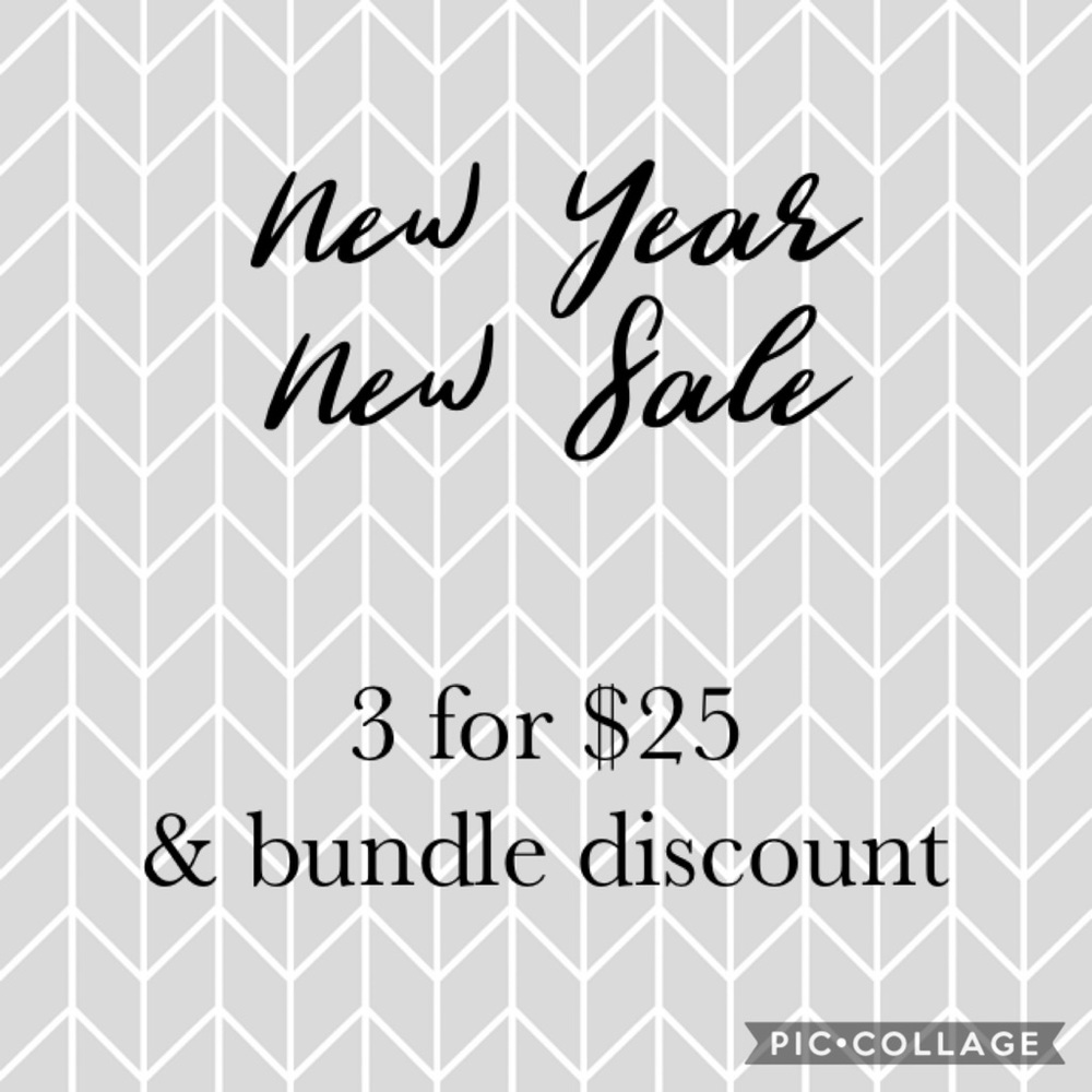 NEW YEAR! NEW SALE! 3 FOR $25